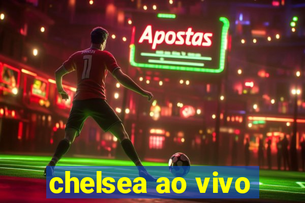 chelsea ao vivo